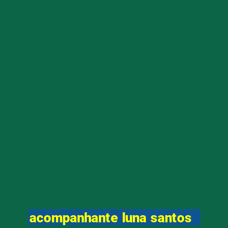 acompanhante luna santos